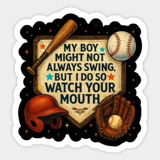 My Boy Might Not Always Swing But I Do So Watch Your Mouth Baseball Mom Sticker